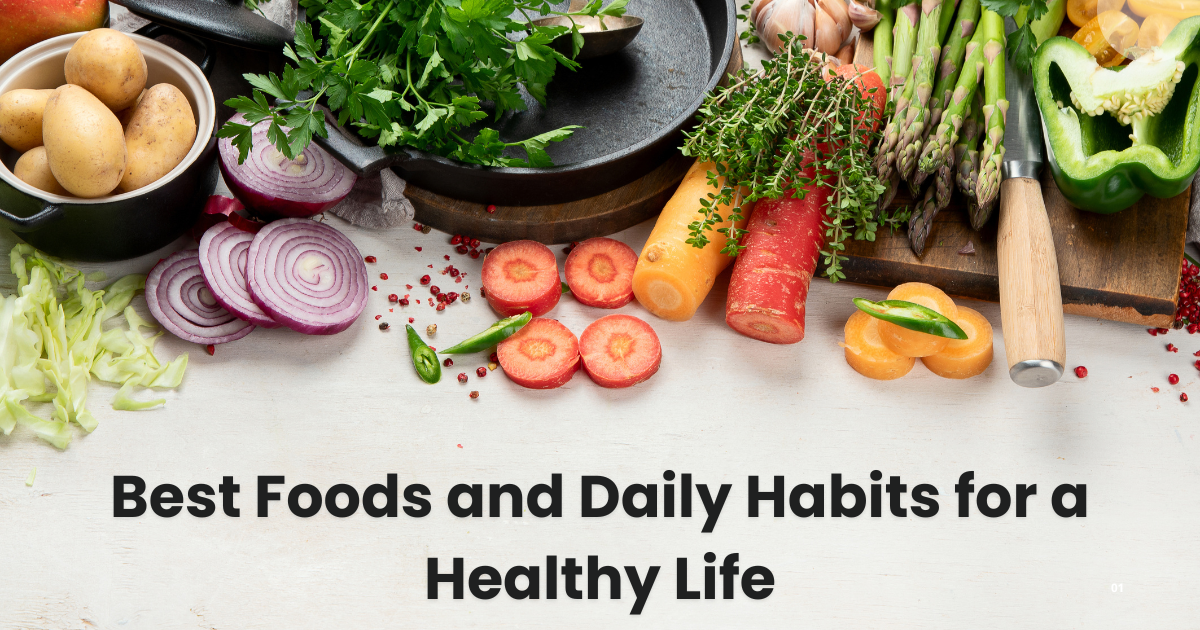 Best Foods and Daily Habits for a Healthy Life