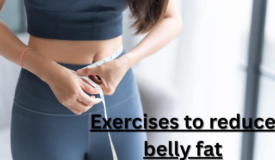 Best exercises to reduce belly fat
